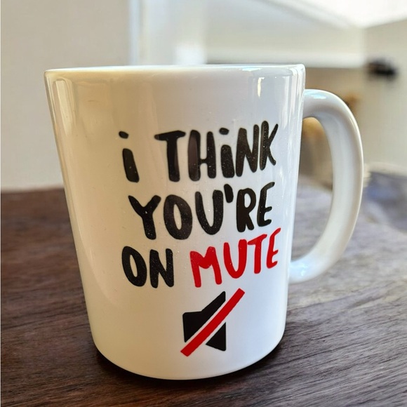 Other - Novelty Coffee Mug New “I Think You’re On Mute” Funny Zoom Work Humor